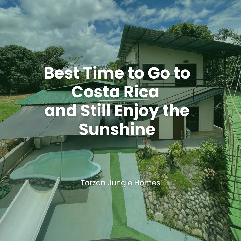 Best Time to Go to Costa Rica and Still Enjoy the Sunshine
