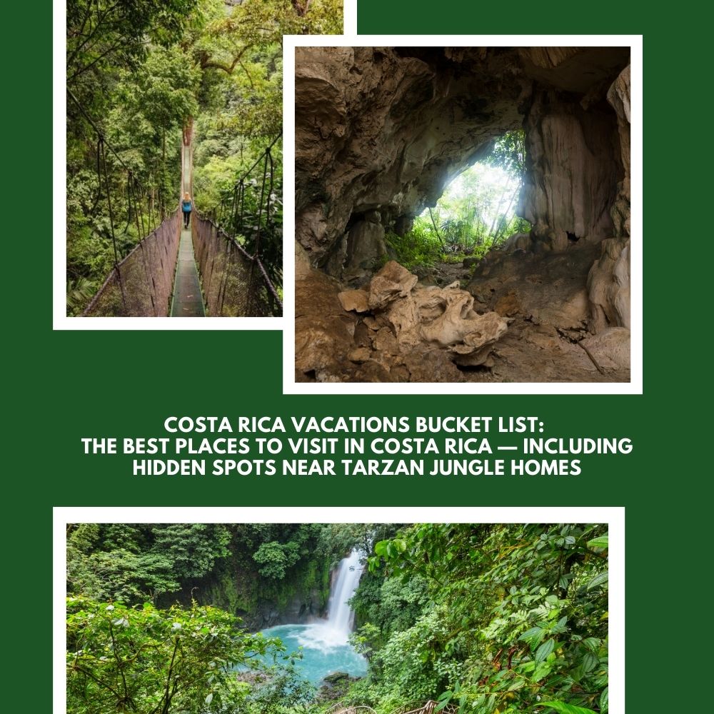 Costa Rica Vacations Bucket List: The Best Places to Visit in Costa Rica — Including Hidden Spots Near Tarzan Jungle Homes