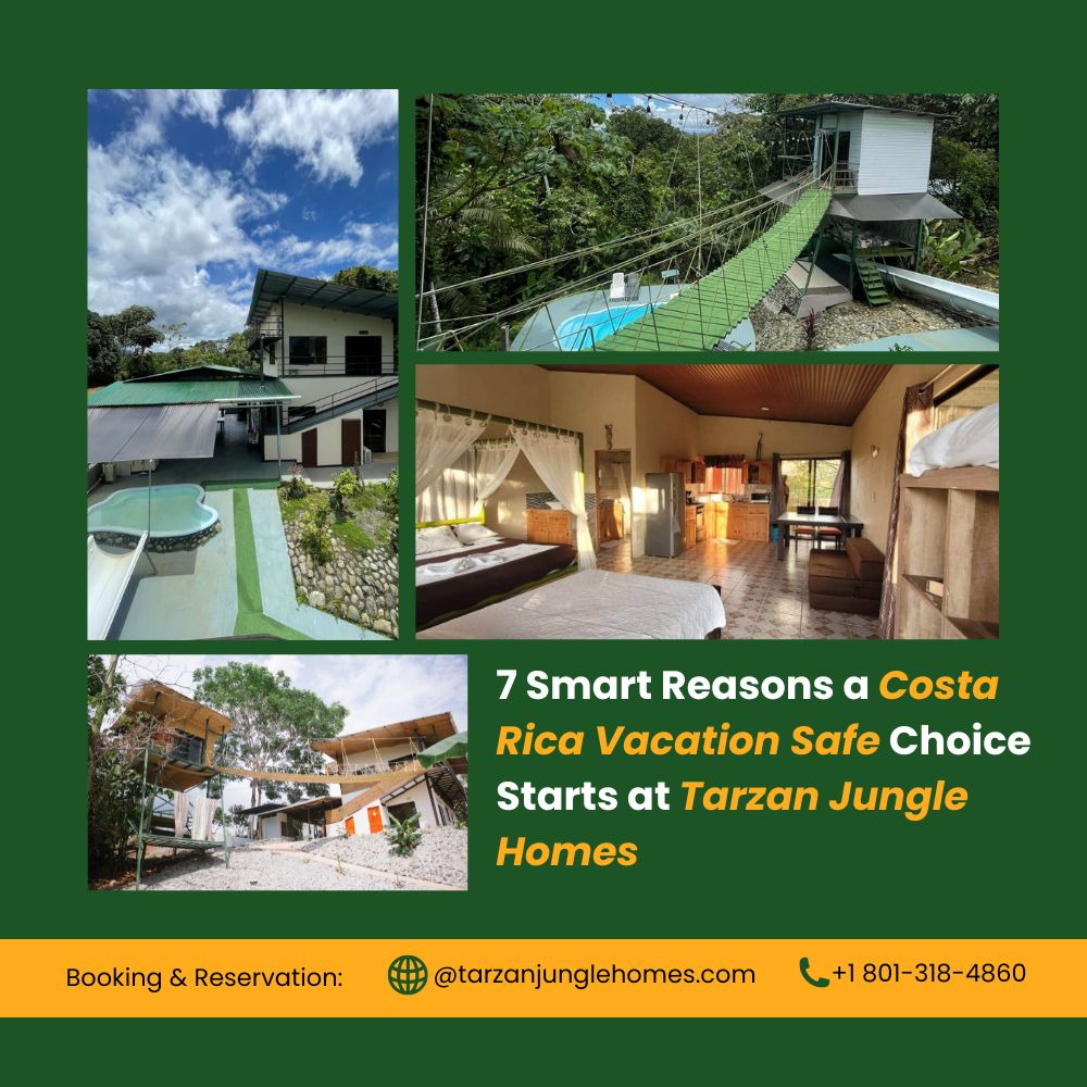 7 Smart Reasons a Costa Rica Vacation Safe Choice Starts at Tarzan Jungle Homes