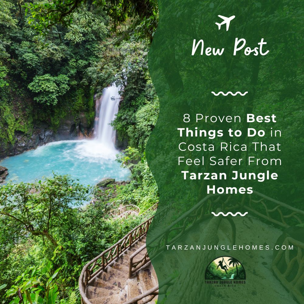 8 Proven Best Things to Do in Costa Rica That Feel Safer From Tarzan Jungle Homes