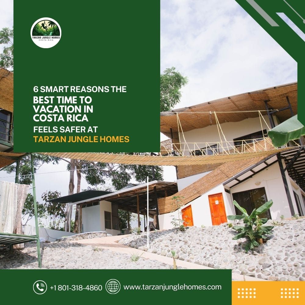 6 Smart Reasons the Best Time to Vacation in Costa Rica Feels Safer at Tarzan Jungle Homes