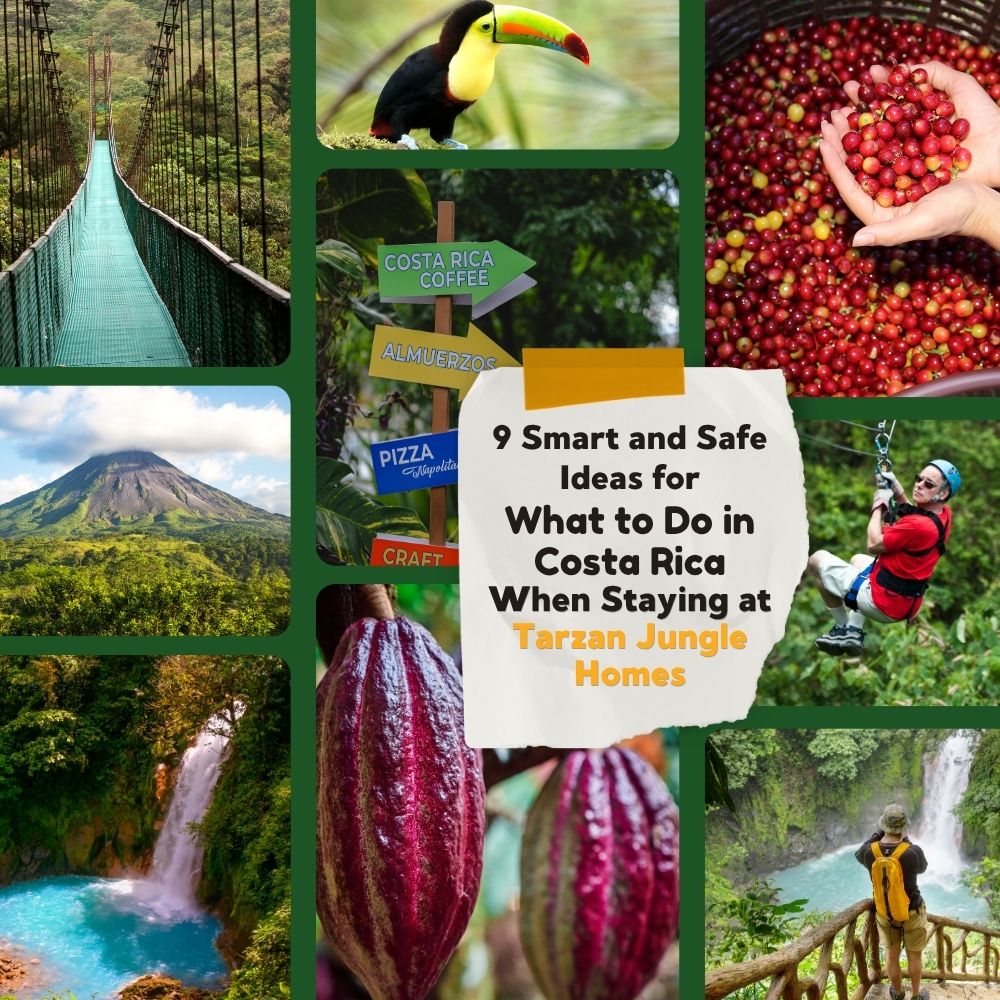 9 Smart and Safe Ideas for What to Do in Costa Rica When Staying at Tarzan Jungle Homes
