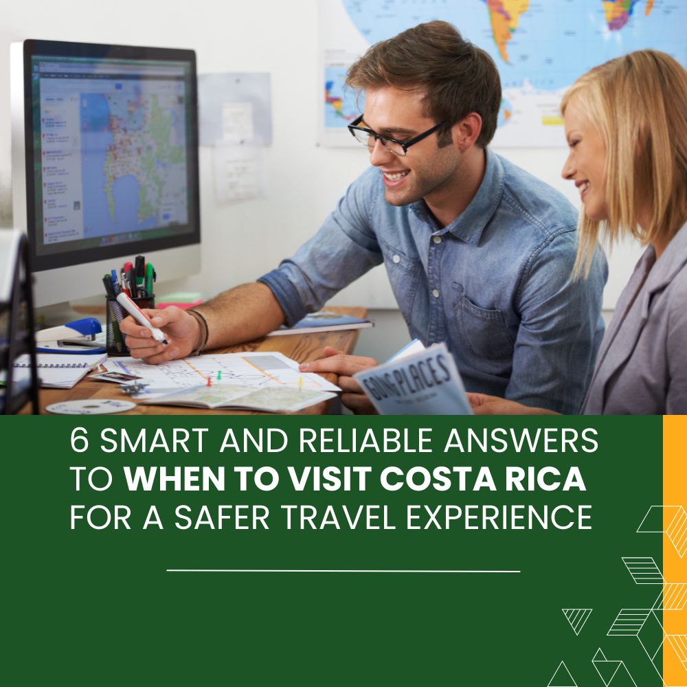 6 Smart and Reliable Answers to When to Visit Costa Rica for a Safer Travel Experience