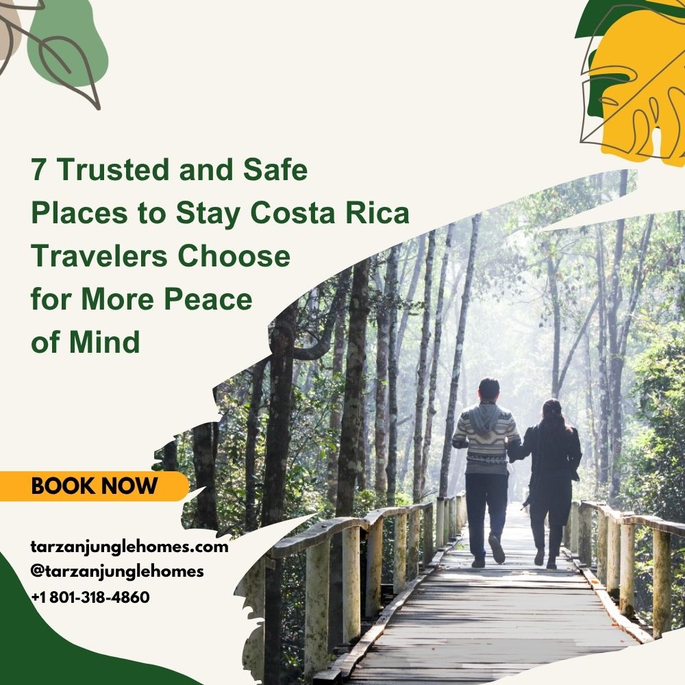 7 Trusted and Safe Places to Stay Costa Rica Travelers Choose for More Peace of Mind