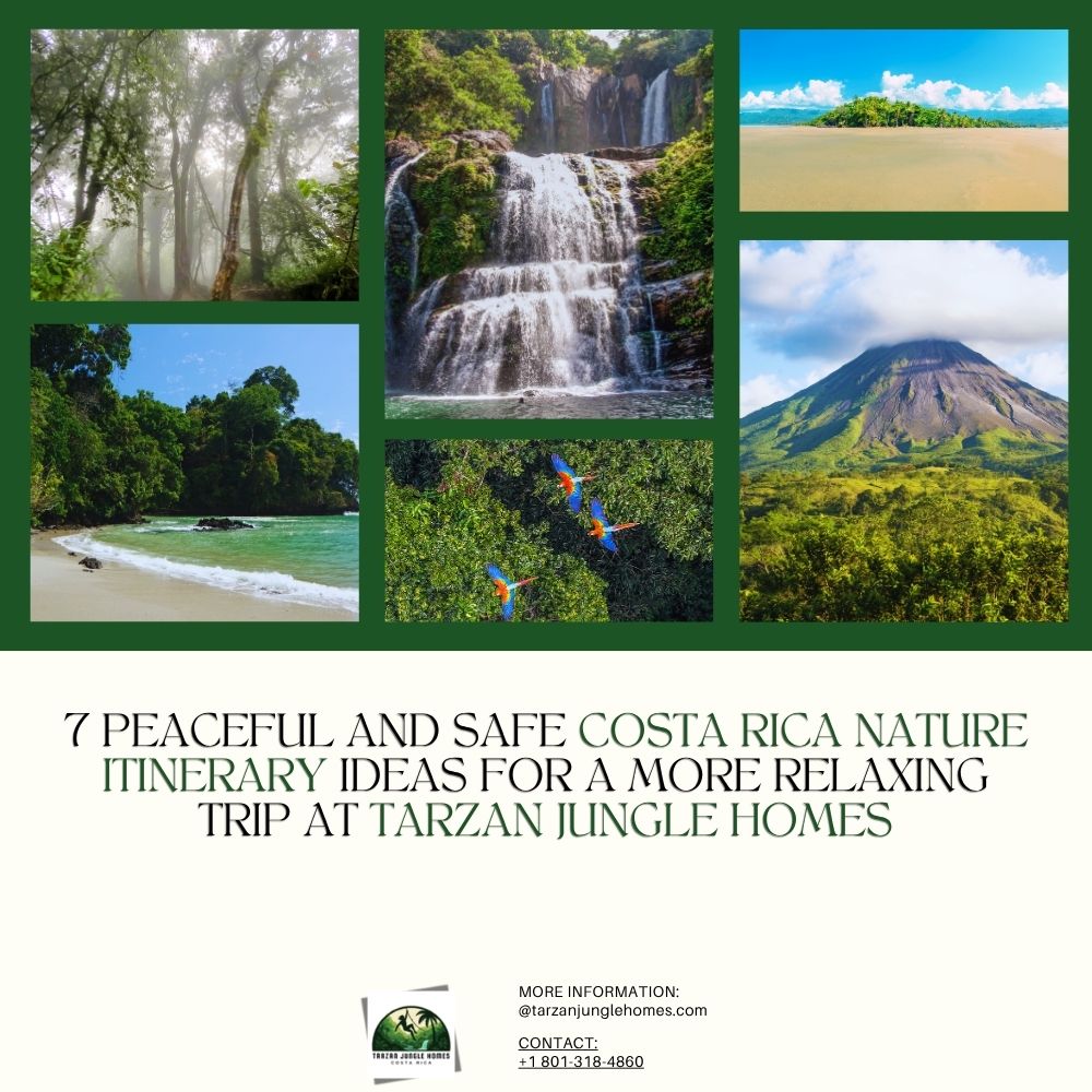 7 Peaceful and Safe Costa Rica Nature Itinerary Ideas for a More Relaxing Trip at Tarzan Jungle Homes