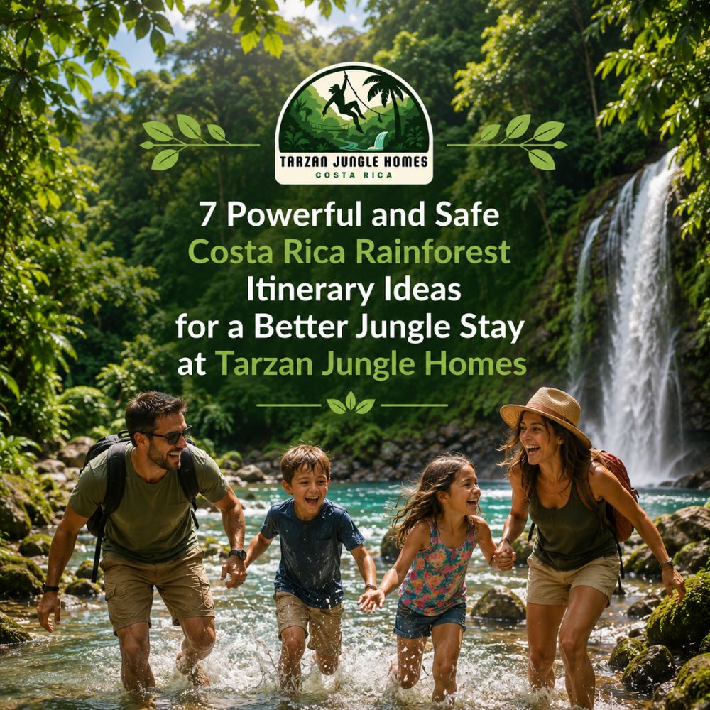 7 Powerful and Safe Costa Rica Rainforest Itinerary Ideas for a Better Jungle Stay at Tarzan Jungle Homes